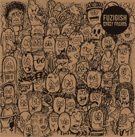Fuzigish Crazy Friends the new album